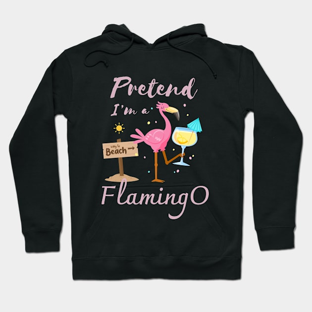 Pretend I'm a Flamingo Summer beach Hoodie by CoolFuture